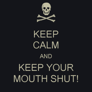Lay Low keep-calm-and-keep-your-mouth-shut-4